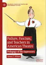 Failure, Fascism, and Teachers in American Theatre