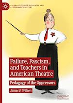 Failure, Fascism, and Teachers in American Theatre