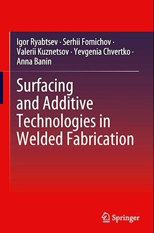 Surfacing and Additive Technologies in Welded Fabrication