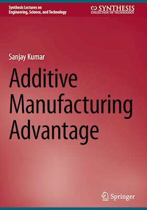 Additive Manufacturing Advantage