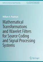 Mathematical Transformations and Wavelet Filters for Source Coding and Signal Processing Systems