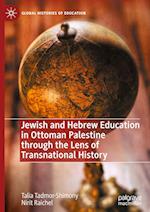 Jewish and Hebrew Education in Ottoman Palestine through the Lens of Transnational History