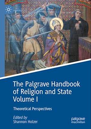The Palgrave Handbook of Religion and State in Theoretical Perspective