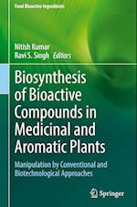 Biosynthesis of Bioactive Compounds in Medicinal and Aromatic Plants