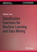 Classification Functions for Machine Learning and Data Mining