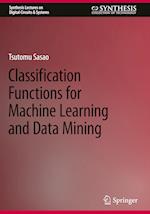 Classification Functions for Machine Learning and Data Mining