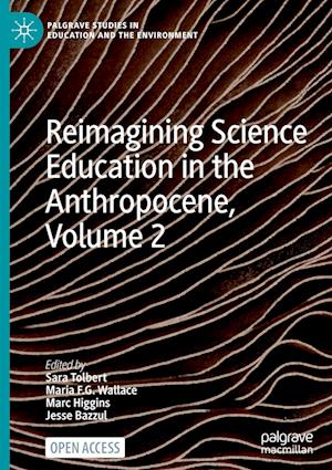 Reimagining Science Education in the Anthropocene, Volume 2