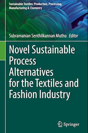 Novel Sustainable Process Alternatives for the Textiles and Fashion Industry