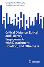 Critical Distance: Ethical and Literary Engagements with Detachment, Isolation, and Otherness