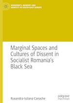 Marginal Spaces and Cultures of Dissent in Socialist Romania's Black Sea