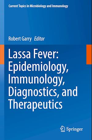 Lassa Fever: Epidemiology, Immunology, Diagnostics, and Therapeutics