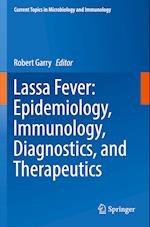 Lassa Fever: Epidemiology, Immunology, Diagnostics, and Therapeutics