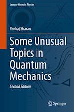 Some Unusual Topics in Quantum Mechanics