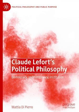 Claude Lefort's Political Philosophy