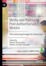 Media and Politics in Post-Authoritarian Mexico