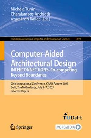 Computer-Aided Architectural Design. INTERCONNECTIONS: Co-computing Beyond Boundaries