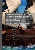 Guantanamo Artwork and Testimony of Moath Al-Alwi