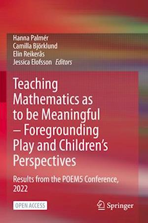 Teaching Mathematics as to be Meaningful – Foregrounding Play and Children’s Perspectives