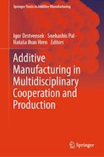 Additive Manufacturing in Multidisciplinary Cooperation & Production