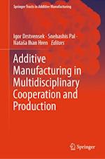 Additive Manufacturing in Multidisciplinary Cooperation and Production