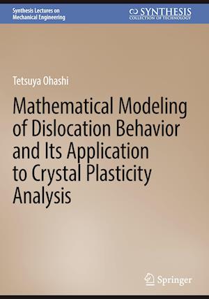 Mathematical Modeling of Dislocation Behavior and its application to Crystal Plasticity Analysis