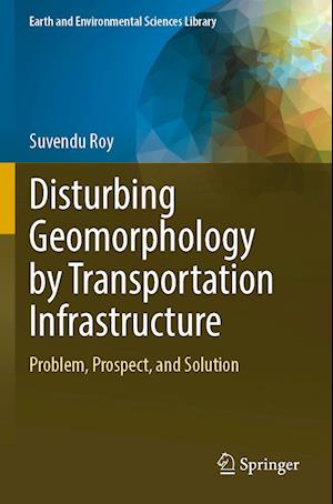 Disturbing Geomorphology by Transportation Infrastructure