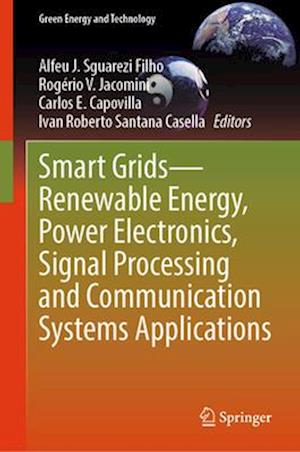 Smart Grids - Renewable Energy, Power Electronics, Signal Processing and Communication Systems Applications