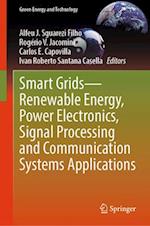 Smart Grids - Renewable Energy, Power Electronics, Signal Processing and Communication Systems Applications