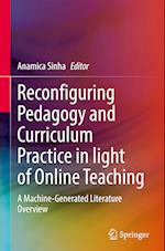 Reconfiguring Pedagogy and Curriculum Practice in the light of Online Teaching