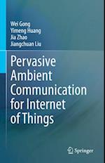 Pervasive Ambient Communication for Internet of Things