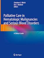 Palliative Care in Hematologic Malignancies and Serious Blood Disorders
