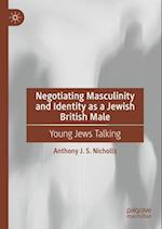 Negotiating Masculinity and Identity as a Jewish British Male