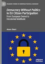 Democracy Without Politics in EU Citizen Participation