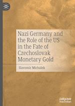 Nazi Germany and the Role of the US in the Fate of Czechoslovak Monetary Gold