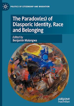 The Paradox(es) of Diasporic Identity, Race and Belonging