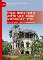 Empire, Nation-Building and the Age of Tropical Medicine, 1885–1960