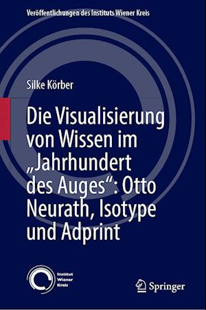 Die Visualisierung von Wissen im „Jahrhundert des Auges“: Otto Neurath, Isotype und Adprint