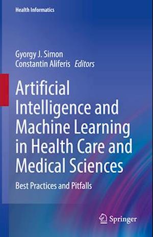 Artificial Intelligence and Machine Learning in Health Care and Medical Sciences
