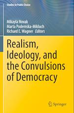 Realism, Ideology, and the Convulsions of Democracy