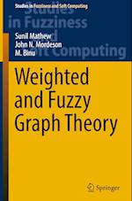 Weighted and Fuzzy Graph Theory