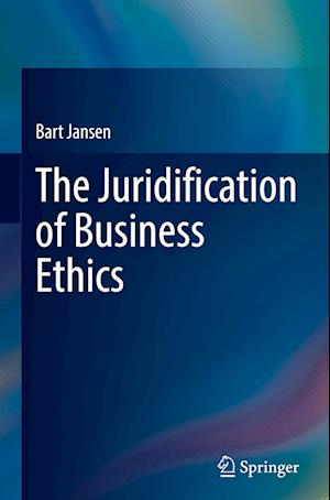 The Juridification of Business Ethics