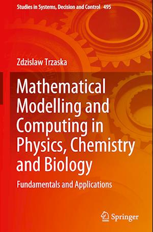 Mathematical Modelling and Computing in Physics, Chemistry and Biology