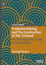 Predictive Policing and The Construction of The 'Criminal'