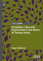 Perception, Class and Environment in the Works of Thomas Hardy