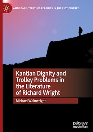 Kantian Dignity and Trolley Problems in the Literature of Richard Wright