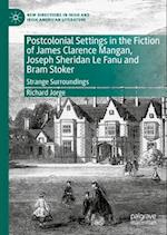 Postcolonial Settings in the Fiction of James Clarence Mangan, Joseph Sheridan Le Fanu and Bram Stoker