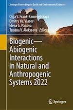 Biogenic—Abiogenic Interactions in Natural and Anthropogenic Systems 2022