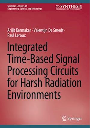 Integrated Time-based Signal Processing Circuits for Harsh Radiation Environments