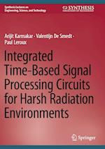 Integrated Time-Based Signal Processing Circuits for Harsh Radiation Environments