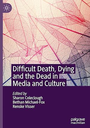 Difficult Death, Dying and the Dead in Media and Culture